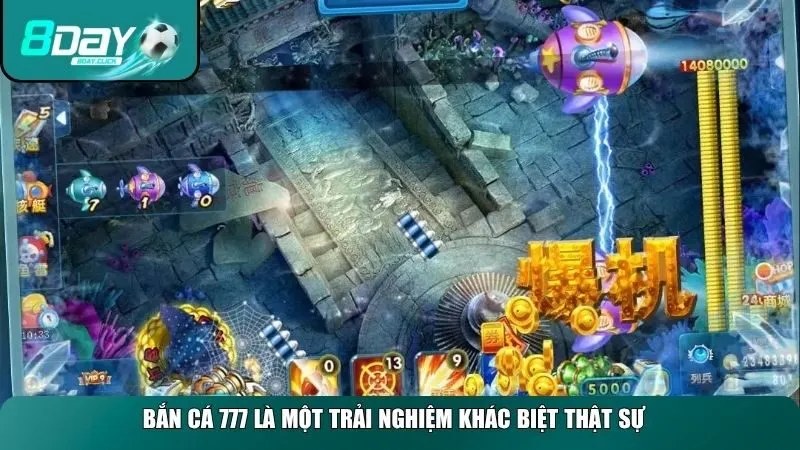 Bắn cá 777 là một trải nghiệm khác biệt thật sự