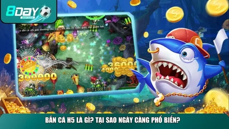 Tổng quát chung về game bắn cá H5