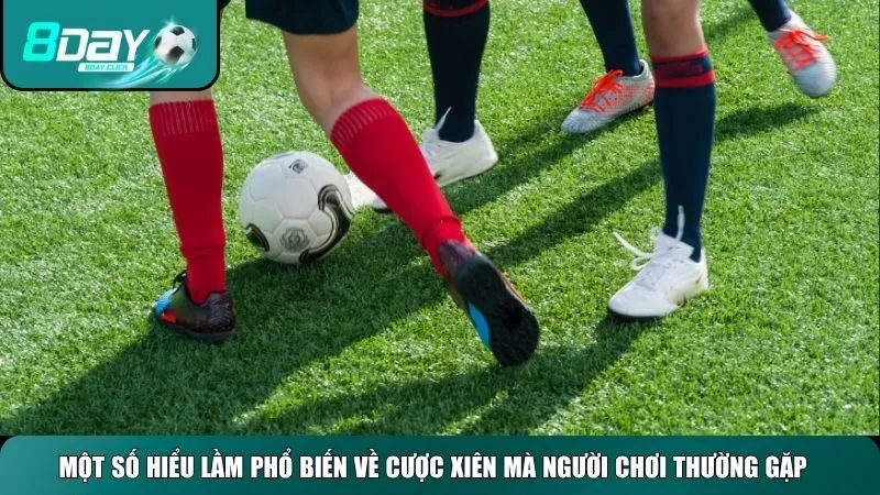 Một số hiểu lầm phổ biến về cược xiên mà người chơi thường gặp